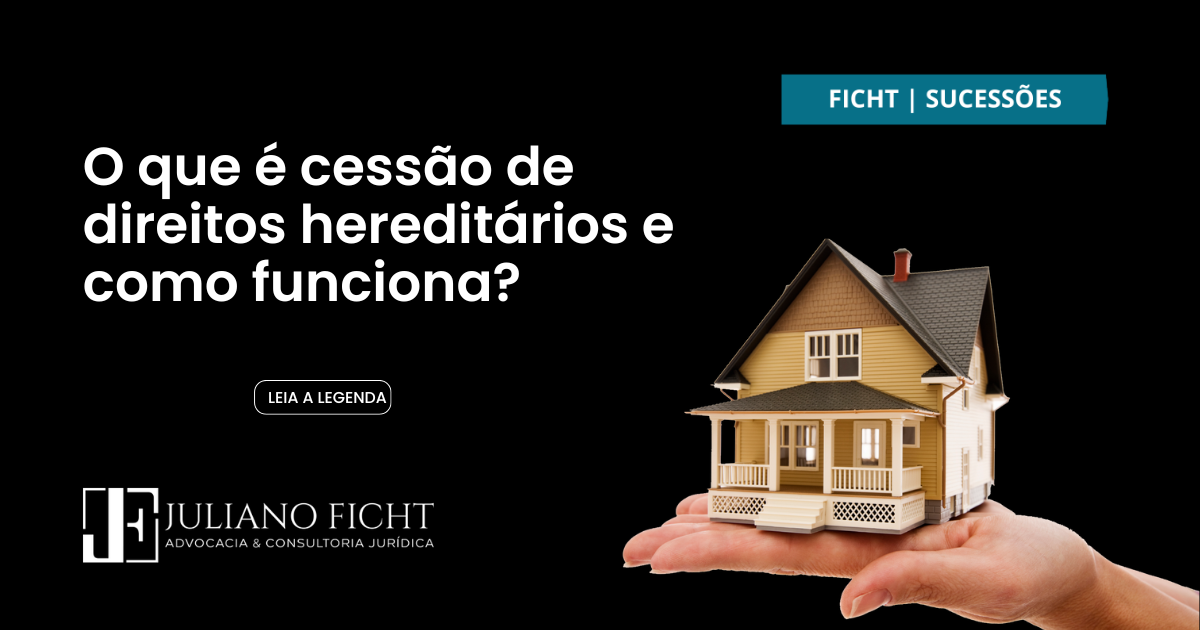 O que é cessão de direitos hereditários e como funciona?