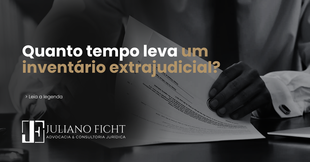 Quanto tempo leva um inventário extrajudicial?